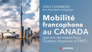 🇨🇦 Programme Mobilité francophone au Canada permis de travail hors Québec dispensé dEIMT [upl. by Solegna]