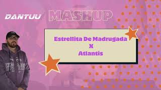 Estrellita De Madrugada X Atlantis DANTUU MASHUP [upl. by Ona]