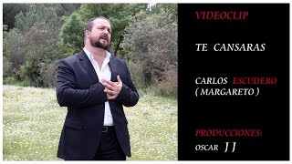 CARLOS ESCUDERO MARGARETO VIDEOCLIP TE CANSARAS [upl. by Peadar]