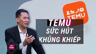 Chuyên gia lí giải vì sao Temu lại nhanh chóng tạo quotmê hoặc khủng khiếpquot với nhiều người  VTC Now [upl. by Clarkin]