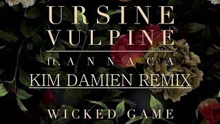 Ursine Vulpine Ft Annaca  Wicked Game Kim Damien Remix [upl. by Ahsemac]