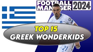 FM24 TOP 15 GREEK Wonderkids  Football Manager 2024 [upl. by Nonie49]