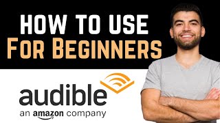 ✅ How To Use Audible For Beginners Full Guide [upl. by Twelve298]