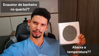 Coloquei Exaustor De Banheiro no Quarto Refresca o Ambiente 3 Anos e 6 Meses depois Vale a Pena [upl. by Rafe150]