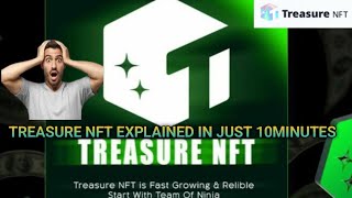 TREASURE NFT EXPLAINED IN 10 MINUTES  JOIN TODAY TREASURE NFT [upl. by Anamor]