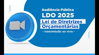 Audiência Pública  LDO 2025  Lei de Diretrizes Orçamentárias [upl. by Perren]