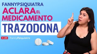 FANNY PSIQUIATRA ACLARA EL MEDICAMENTO  TRAZODONA [upl. by Ellesig541]