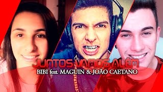 JUNTOS VAMOS ALÉM  BIBI feat MAGUIN amp JOÃO CAETANO [upl. by Nrev207]