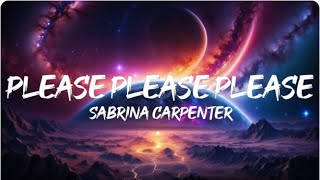 Sabrina Carpenter  Please Please Please Lyrics [upl. by Akinuahs]