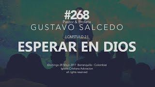 Esperar en Dios  Capitulo 2  Pastor y Profeta Gustavo Salcedo [upl. by Lomax]