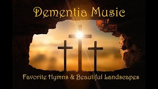 Dementia Music  Favorite Hymns and Beautiful Landscapes [upl. by Laup]