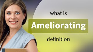 Ameliorating  definition of AMELIORATING [upl. by Lyrad110]