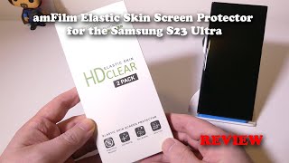 amFilm Elastic Skin Screen Protector for the Samsung S23 Ultra REVIEW [upl. by Enihpled]