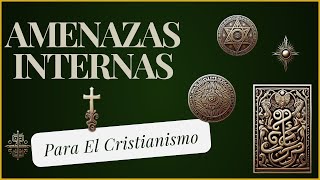 ⛪AMENAZAS INTERNAS PARA EL CRISTIANISMO [upl. by Jones]