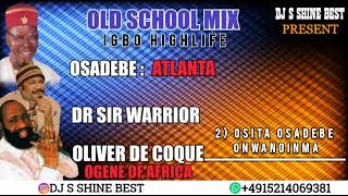 OLD SCHOOL IGBO HIGHLIFE MIX 76ths 80th BY DJ S SHINE BEST FT OSADEBEDR SIR WARRIOROLIVER DE COQUE [upl. by Aubreir]