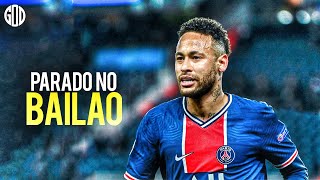 Neymar Jr ● Parado No Bailão ● Amazing Goals amp Skills 2021  HD [upl. by Yirinec]