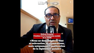 Hicham Zouanat «Nous demandons à l’Etat uniquement l’amélioration de la législation sociale» [upl. by Nilsoj]