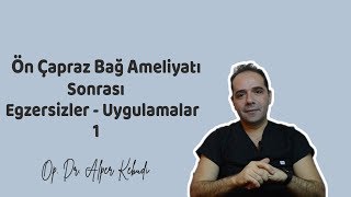 ÖN ÇAPRAZ BAĞ AMELİYATI SONRASI  EGZERSİZLER  UYGULAMALAR 1  Op Dr Alper Kebudi [upl. by Hsilgne]