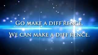 Go Make A Difference lyrics [upl. by Ylreveb382]