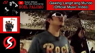 Siakol  Gawing Langit Ang Mundo Official Music Video [upl. by Nabi311]