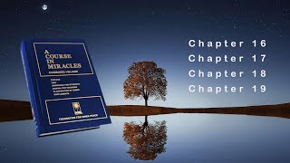 A Course in Miracles Audiobook  Chapter 16 through Chapter 19 [upl. by Pros]