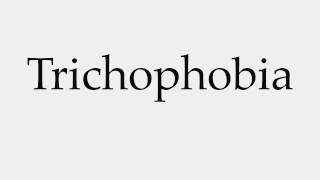 How to Pronounce Trichophobia [upl. by Maclaine392]