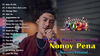 New NONOY PENA Song Released March 2024  It Must have Been Love Nais Ko  Ikaw Pa Rin [upl. by Lagas664]