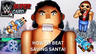 WWE SUPERCCARD HOW TO BEAT SAVING SANTA FREE TO PLAY [upl. by Nerahs733]