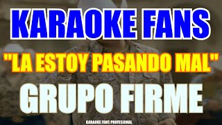 La Estoy Pasando Mal  Grupo Firme  Karaoke [upl. by Ahsad352]