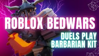 Dominating Duels with Barbarian Kit  Roblox BedWars Gameplay [upl. by Day735]