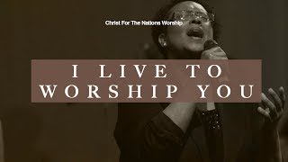 I Live to Worship You  Rane Tomlinson amp Christ For The Nations Worship [upl. by Aynuat15]