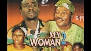 MY WOMAN PART 2 Nigerian Nollywood movie [upl. by Hurlee]