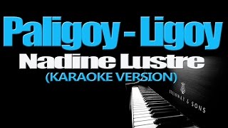 PALIGOY LIGOY  Nadine Lustre KARAOKE VERSION [upl. by Santa]