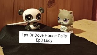 Lps Dr Dove House Calls Ep3 Lucy [upl. by Min]