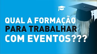 Qual formação preciso ter para trabalhar com eventos [upl. by Trevar]