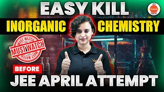 Easy Kill Inorganic Questions  Must Watch Before JEE April Attempt  Nabamita Maam [upl. by Dinerman798]