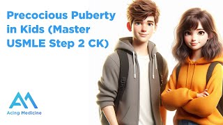 Master USMLE Step 2 CK Understanding Precocious Puberty in Kids  Acing Medicine [upl. by Francois]