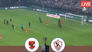 🔴LIVE Al Ahly Vs Zamalek  Egyptian Super Cup Final All Goals Analysis amp Extended Highlights [upl. by Madoc]