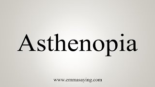 How To Say Asthenopia [upl. by Imiaj31]