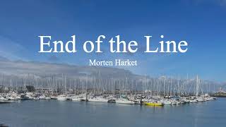 Morten HarketEnd of the Line lyrics [upl. by Alford]