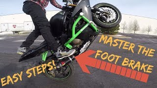 How to FOOT BRAKE Wheelie like a PRO Stunt Tutorial [upl. by Ylrebmik178]