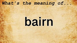 Bairn Meaning  Definition of Bairn [upl. by Ari]