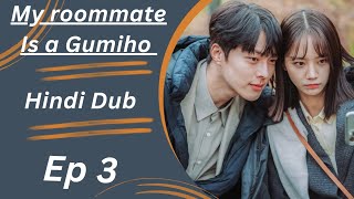 My roommate Is a Gumiho ♡ Ep 3 ♡ Hindi Dubbed korean drama [upl. by Larissa]