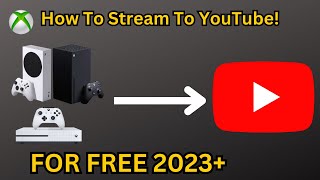 How To Stream From Xbox To YouTube FOR FREE 2023 Works On Xbox Series SX and Xbox One [upl. by Boru]