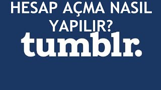 Tumblr Hesap Açma Nasıl Yapılır [upl. by Frasier]