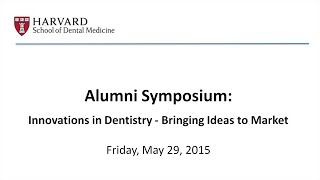 HSDM 2015 Alumni Symposium Innovations in Dentistry [upl. by Benioff]