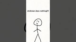 Stickman does absolutely nothing [upl. by Aehtrod459]