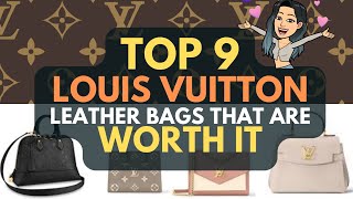 TOP 9 LOUIS VUITTON LEATHER Bags that are WORTH IT 🥰 ❣ 💓 Given CRAZY LV PRICE INCREASES [upl. by Sirraj38]