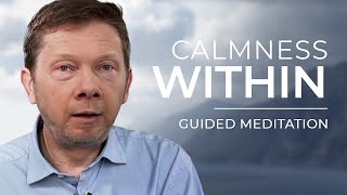 The Calm Within  Guided Meditation by Eckhart Tolle [upl. by Saxen309]