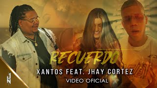 RECUERDO  Xantos 🐙 Jhay Cortez 🦄 VIDEO OFICIAL [upl. by Nipha]